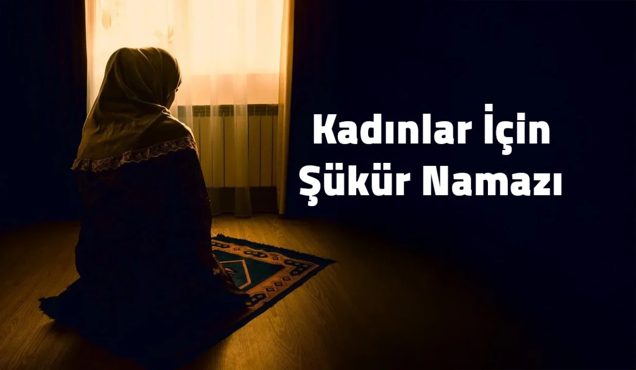 Şükür Namazı Nasıl Kılınır? (Kadınlar İçin)
