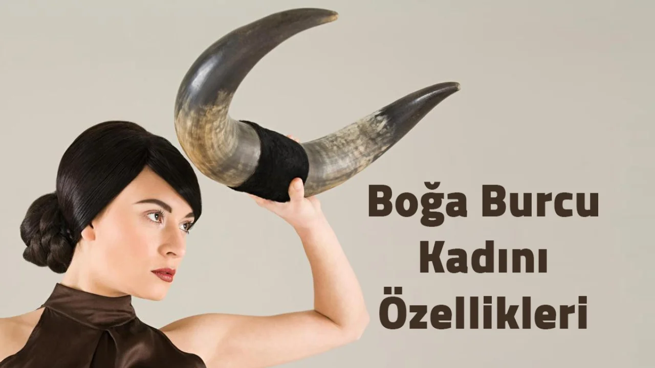 Boğa Burcu Kadını Özellikleri